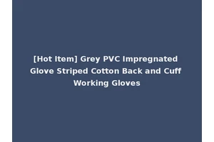 [Hot Item] Grey PVC Impregnated Glove Striped Cotton Back and Cuff Working Gloves