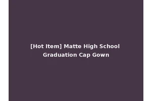 [Hot Item] Matte High School Graduation Cap Gown