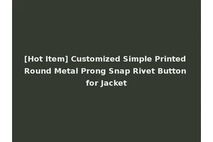 [Hot Item] Customized Simple Printed Round Metal Prong Snap Rivet Button for Jacket