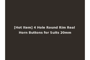 [Hot Item] 4 Hole Round Rim Real Horn Buttons for Suits 20mm