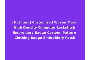 [Hot Item] Customized Woven Mark High Density Computer Lockstitch Embroidery Badge Cartoon Pattern Clothing Badge Embroidery Patch