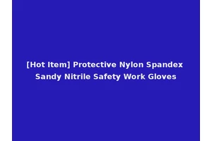 [Hot Item] Protective Nylon Spandex Sandy Nitrile Safety Work Gloves