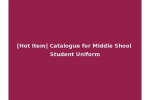 [Hot Item] Catalogue for Middle Shool Student Uniform