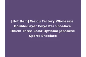 [Hot Item] Weiou Factory Wholesale Double-Layer Polyester Shoelace 100cm Three-Color Optional Japanese Sports Shoelace