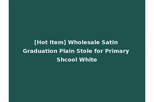 [Hot Item] Wholesale Satin Graduation Plain Stole for Primary Shcool White