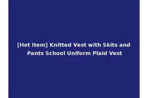 [Hot Item] Knitted Vest with Skits and Pants School Uniform Plaid Vest