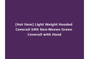 [Hot Item] Light Weight Hooded Coverall SMS Non-Woven Green Coverall with Hood