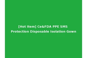 [Hot Item] Ce&FDA PPE SMS Protection Disposable Isolation Gown