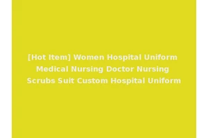[Hot Item] Women Hospital Uniform Medical Nursing Doctor Nursing Scrubs Suit Custom Hospital Uniform