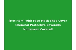 [Hot Item] with Face Mask Shoe Cover Chemical Protective Coveralls Nonwoven Coverall