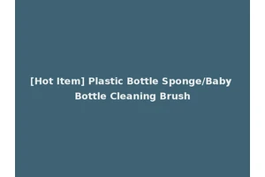 [Hot Item] Plastic Bottle Sponge/Baby Bottle Cleaning Brush