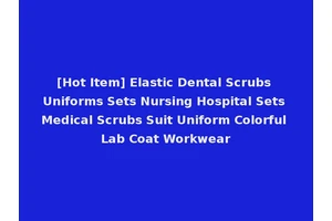 [Hot Item] Elastic Dental Scrubs Uniforms Sets Nursing Hospital Sets Medical Scrubs Suit Uniform Colorful Lab Coat Workwear