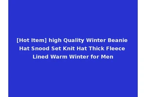 [Hot Item] high Quality Winter Beanie Hat Snood Set Knit Hat Thick Fleece Lined Warm Winter for Men