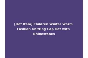 [Hot Item] Children Winter Warm Fashion Knitting Cap Hat with Rhinestones