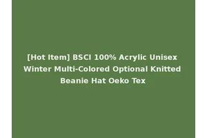 [Hot Item] BSCI 100% Acrylic Unisex Winter Multi-Colored Optional Knitted Beanie Hat Oeko Tex