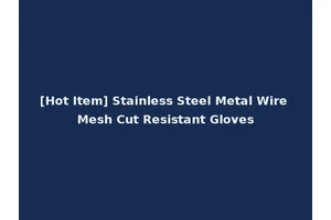 [Hot Item] Stainless Steel Metal Wire Mesh Cut Resistant Gloves