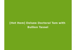 [Hot Item] Deluxe Doctoral Tam with Bullion Tassel