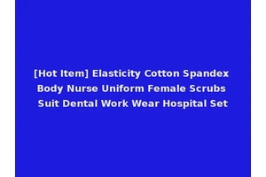 [Hot Item] Elasticity Cotton Spandex Body Nurse Uniform Female Scrubs Suit Dental Work Wear Hospital Set