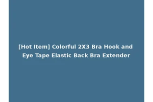 [Hot Item] Colorful 2X3 Bra Hook and Eye Tape Elastic Back Bra Extender