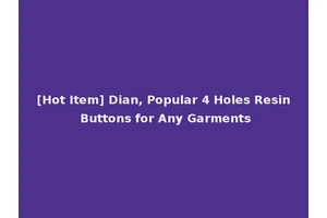 [Hot Item] Dian, Popular 4 Holes Resin Buttons for Any Garments