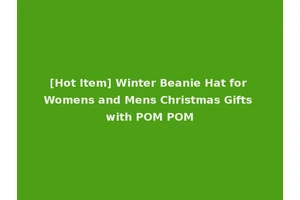 [Hot Item] Winter Beanie Hat for Womens and Mens Christmas Gifts with POM POM