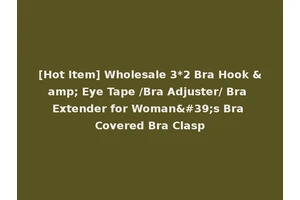 [Hot Item] Wholesale 3*2 Bra Hook &amp; Eye Tape /Bra Adjuster/ Bra Extender for Woman's Bra Covered Bra Clasp