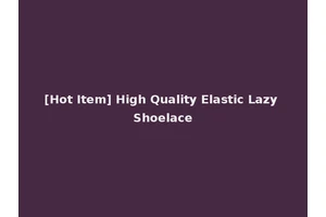 [Hot Item] High Quality Elastic Lazy Shoelace