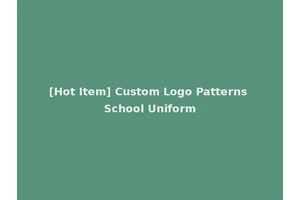 [Hot Item] Custom Logo Patterns School Uniform