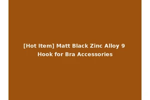 [Hot Item] Matt Black Zinc Alloy 9 Hook for Bra Accessories