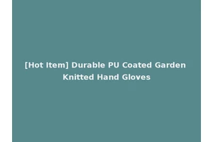 [Hot Item] Durable PU Coated Garden Knitted Hand Gloves