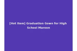 [Hot Item] Graduation Gown for High School Maroon