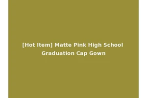 [Hot Item] Matte Pink High School Graduation Cap Gown