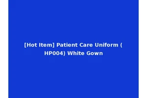 [Hot Item] Patient Care Uniform (HP004) White Gown