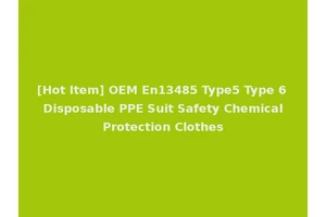 [Hot Item] OEM En13485 Type5 Type 6 Disposable PPE Suit Safety Chemical Protection Clothes