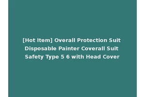 [Hot Item] Overall Protection Suit Disposable Painter Coverall Suit Safety Type 5 6 with Head Cover