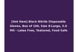 [Hot Item] Black Nitrile Disposable Gloves, Box of 100, Size X-Large, 5.0 Mil - Latex Free, Textured, Food Safe