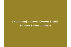 [Hot Item] Custom Cotton Blend Beauty Salon Uniform