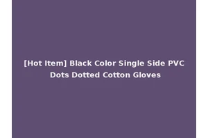 [Hot Item] Black Color Single Side PVC Dots Dotted Cotton Gloves
