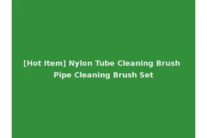 [Hot Item] Nylon Tube Cleaning Brush Pipe Cleaning Brush Set