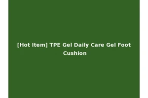 [Hot Item] TPE Gel Daily Care Gel Foot Cushion