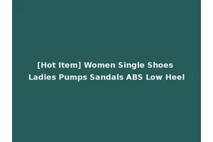 [Hot Item] Women Single Shoes Ladies Pumps Sandals ABS Low Heel