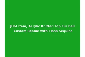 [Hot Item] Acrylic Knitted Top Fur Ball Custom Beanie with Flash Sequins