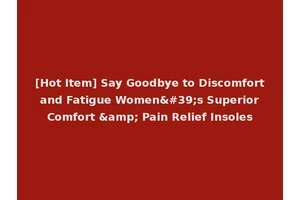 [Hot Item] Say Goodbye to Discomfort and Fatigue Women's Superior Comfort &amp; Pain Relief Insoles