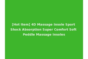 [Hot Item] 4D Massage Insole Sport Shock Absorption Super Comfort Soft Peddle Massage Insoles