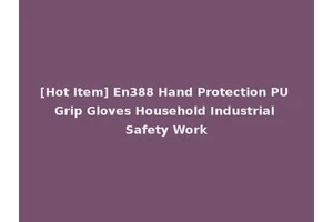 [Hot Item] En388 Hand Protection PU Grip Gloves Household Industrial Safety Work