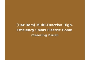 [Hot Item] Multi-Function High-Efficiency Smart Electric Home Cleaning Brush