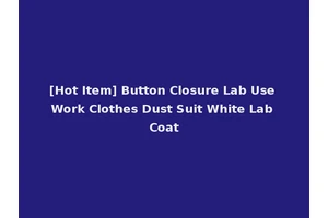 [Hot Item] Button Closure Lab Use Work Clothes Dust Suit White Lab Coat