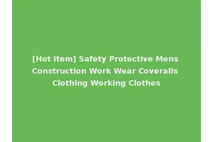 [Hot Item] Safety Protective Mens Construction Work Wear Coveralls Clothing Working Clothes