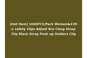 [Hot Item] 1000PCS/Pack Women's safety Clips Adjust Bra Clasp Strap Clip Black Strap Push up Holders Clip