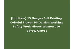 [Hot Item] 13 Gauges Full Printing Colorful Flower PU Garden Working Safety Work Gloves Women Use Safety Gloves